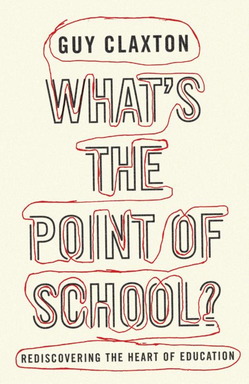 Cover of the book What's the Point of School? by Guy Claxton, Oneworld Publications