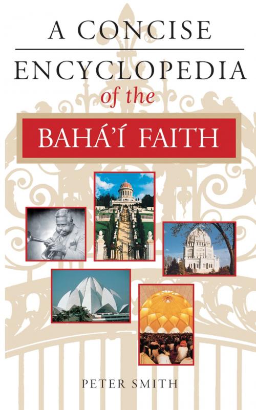 Cover of the book A Concise Encyclopedia of the Bahá'í Faith by Peter Smith, Oneworld Publications