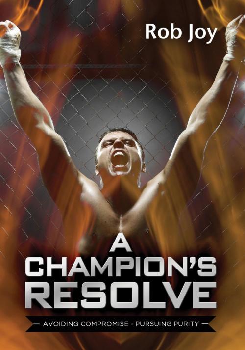 Cover of the book A Champion's Resolve by Rob Joy, Authentic Publishers