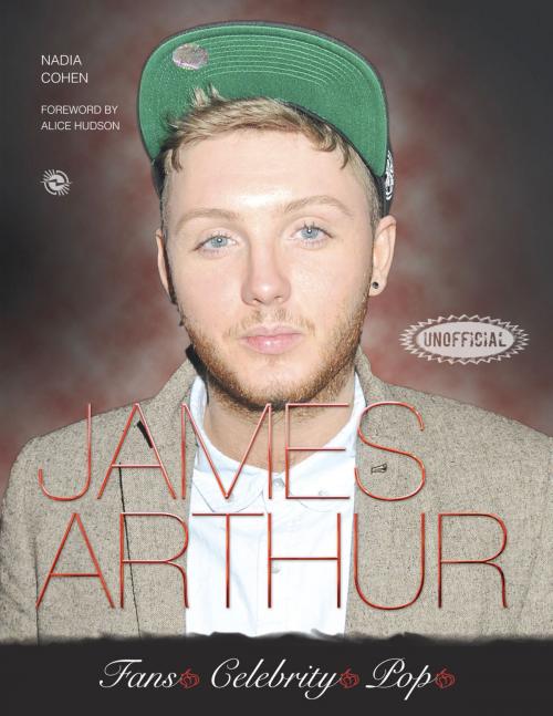 Cover of the book James Arthur by Nadia Cohen, Flame Tree Publishing