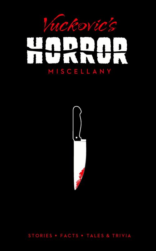 Cover of the book Vuckovic's Horror Miscellany by Jovanka Vuckovic, Octopus Books