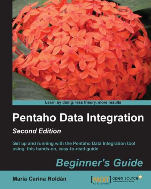 Cover of the book Pentaho Data Integration Beginner's Guide, Second Edition by María Carina Roldán, Packt Publishing