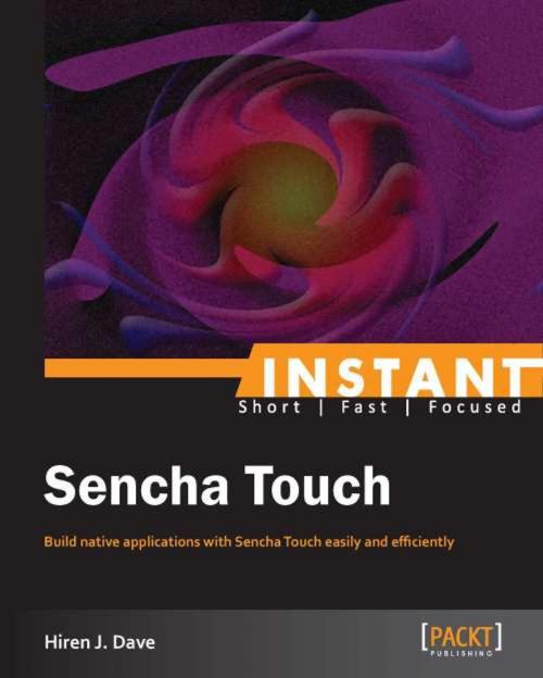 Cover of the book INSTANT Sencha Touch by Hiren J. Dave, Packt Publishing