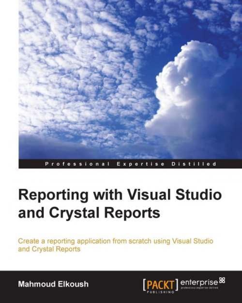 Cover of the book Reporting with Visual Studio and Crystal Reports by Mahmoud Elkoush, Packt Publishing