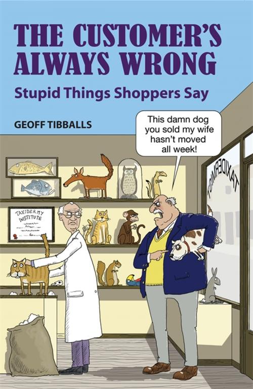 Cover of the book The Customer's Always Wrong by Geoff Tibballs, Michael O'Mara
