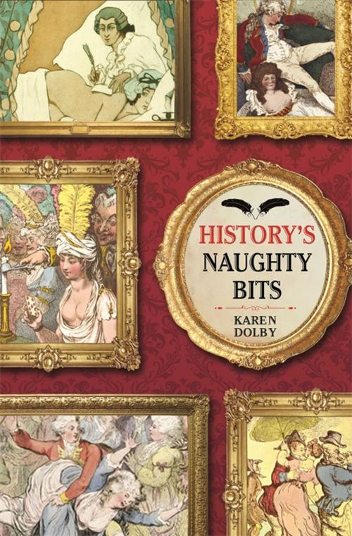 Cover of the book History's Naughty Bits by Karen Dolby, Michael O'Mara