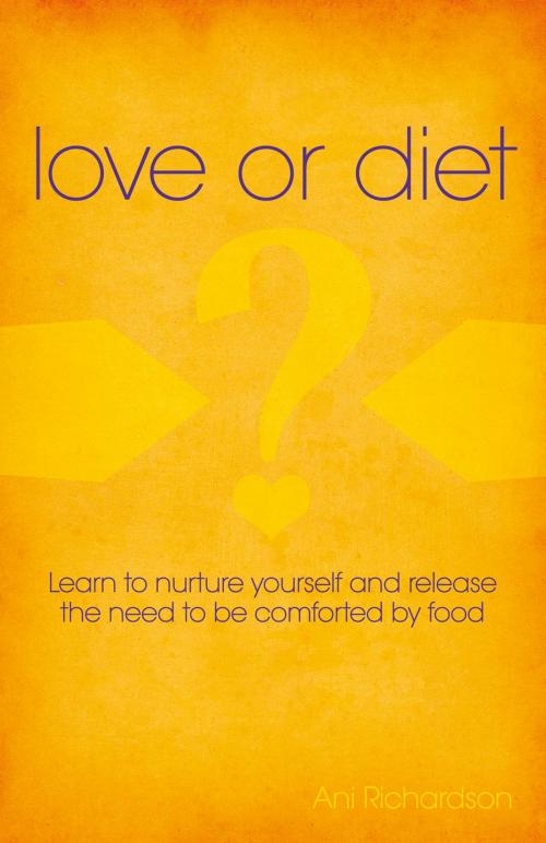 Cover of the book Love or Diet by Ani Richardson, John Hunt Publishing