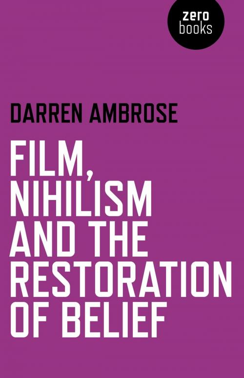 Cover of the book Film, Nihilism and the Restoration of Belief by Darren Ambrose, John Hunt Publishing