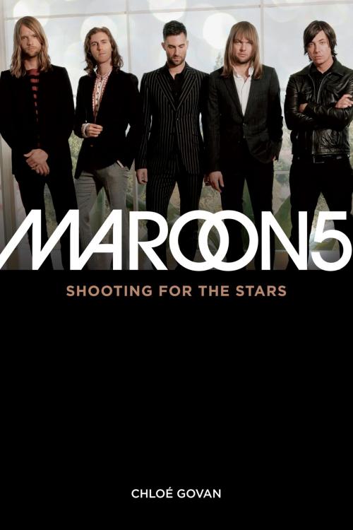 Cover of the book Maroon 5: Shooting For the Stars by Chloé Govan, Music Sales Limited