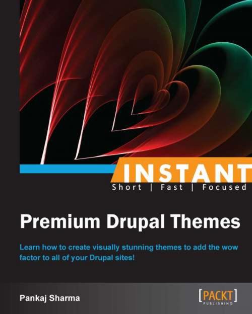 Cover of the book INSTANT Premium Drupal Themes by Pankaj Sharma, Packt Publishing