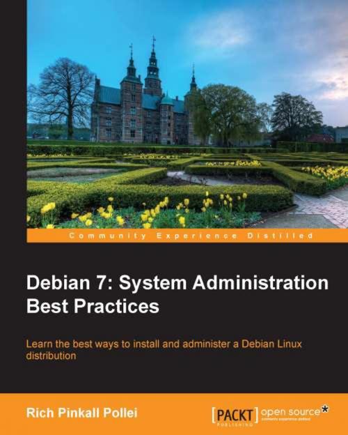 Cover of the book Debian 7: System Administration Best Practices by Rich Pinkall Pollei, Packt Publishing