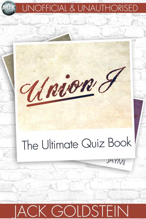 Cover of the book Union J - The Ultimate Quiz Book by Jack Goldstein, Andrews UK