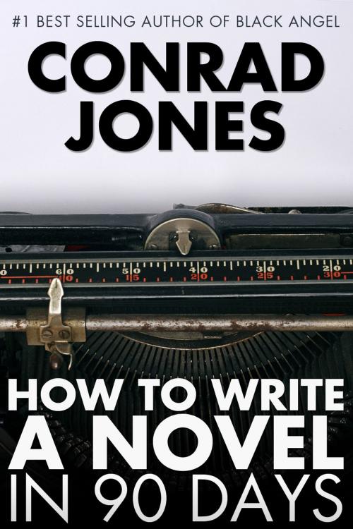 Cover of the book How to Write a Novel in 90 Days by Conrad Jones, Andrews UK