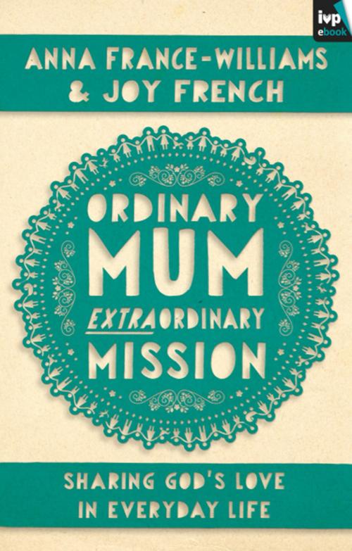 Cover of the book Ordinary Mum, Extraordinary Mission by Anna France-Williams, IVP