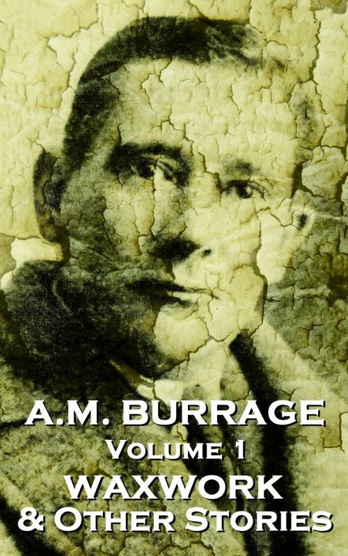 Cover of the book The Waxwork & Other Stories by AM Burrage, Deadtree Publishing