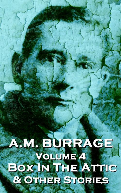 Cover of the book The Box In The Attic & Other Stories by AM Burrage, Deadtree Publishing
