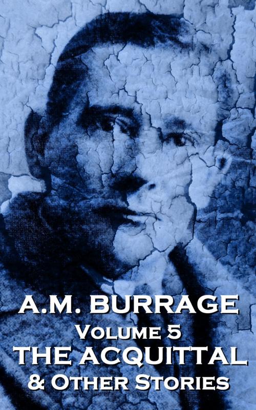 Cover of the book The Acquital & Other Stories by AM Burrage, Deadtree Publishing