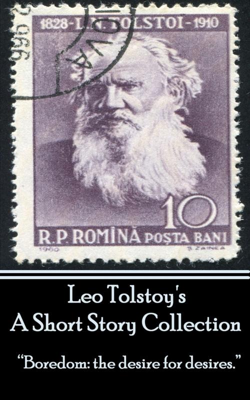 Cover of the book Leo Tolstoy - A Short Story Collection by Leo Tolstoy, Deadtree Publishing