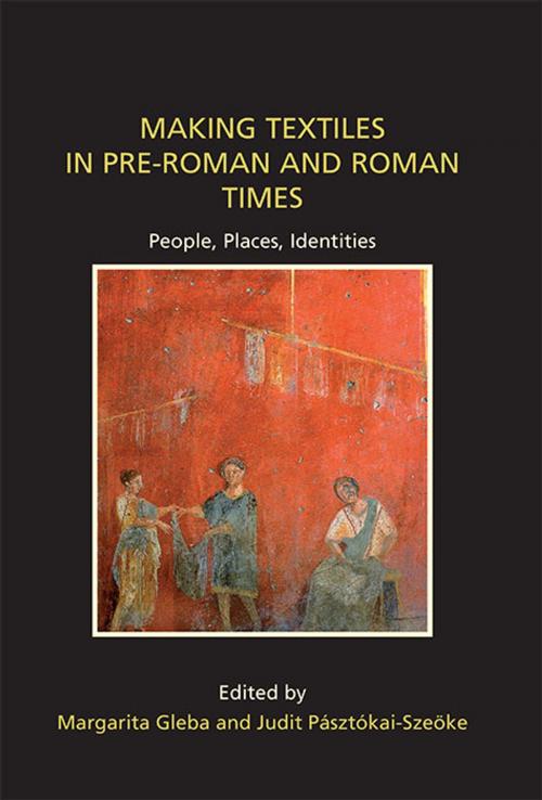 Cover of the book Making Textiles in pre-Roman and Roman Times by Margarita Gleba, Judit Pásztókai-Szeőke, Oxbow Books