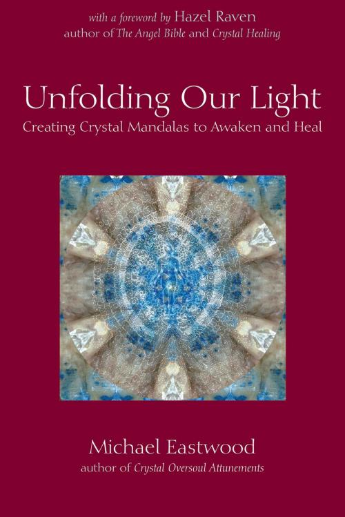 Cover of the book Unfolding our Light by Michael Eastwood, Inner Traditions/Bear & Company