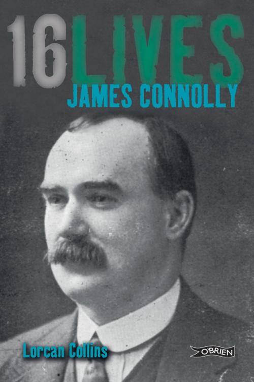 Cover of the book James Connolly by Lorcan Collins, The O'Brien Press