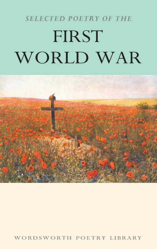 Cover of the book Selected Poetry of the First World War by , Wordsworth Editions Ltd