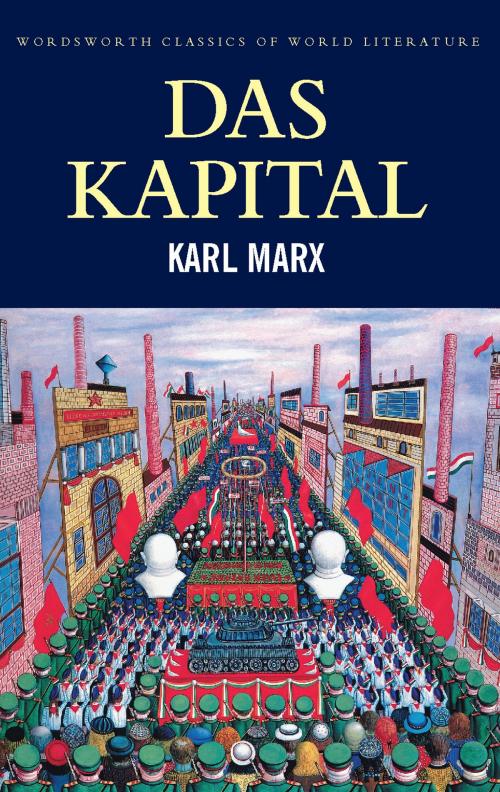 Cover of the book Capital: Volumes One and Two by Karl Marx, Tom Griffith, Wordsworth Editions Ltd