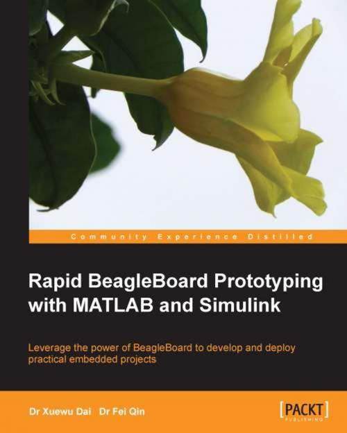 Cover of the book Rapid BeagleBoard Prototyping with MATLAB and Simulink by Dr. Xuewu Dai, Dr.Fei Qin, Packt Publishing