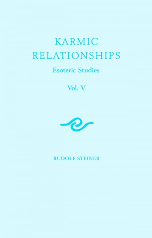 Cover of the book Karmic Relationships: Volume 5 by Rudolf Steiner, Rudolf Steiner Press