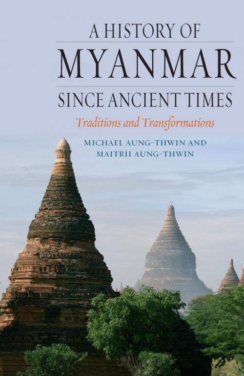 Cover of the book A History of Myanmar since Ancient Times by Michael Aung-Thwin, Maitrii Aung-Thwin, Reaktion Books