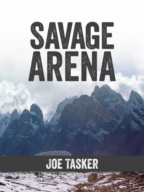 Cover of the book Savage Arena by Joe Tasker, Vertebrate Publishing