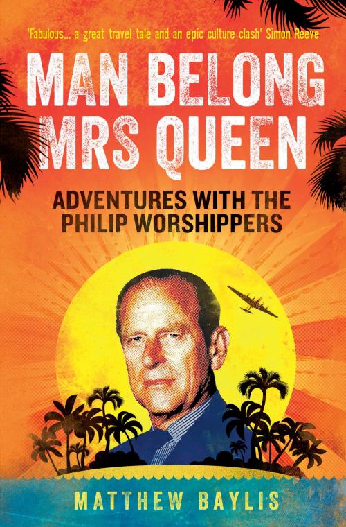 Cover of the book Man Belong Mrs Queen by Matthew Baylis, Old Street Publishing