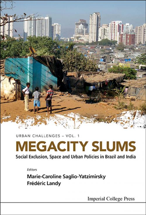 Cover of the book Megacity Slums by Marie-Caroline Saglio-Yatzimirsky, Frédéric Landy, World Scientific Publishing Company