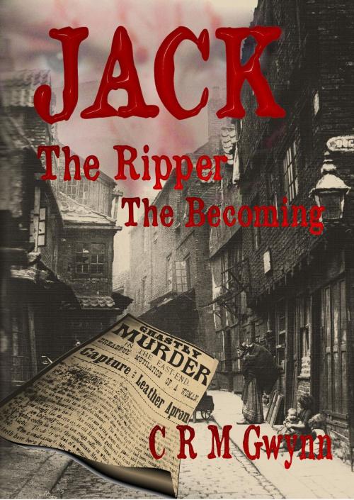 Cover of the book Jack The Ripper: The Becoming by C.R.M. Gwynn, Mirador Publishing