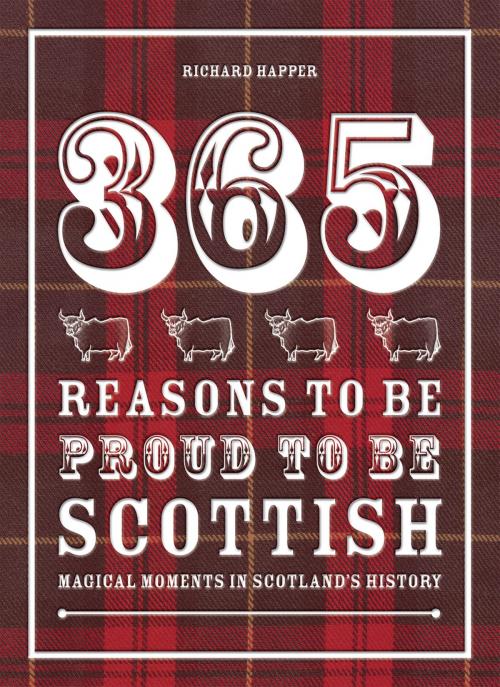 Cover of the book 365 Reasons to be Proud to be Scottish by Richard Happer, Pavilion Books