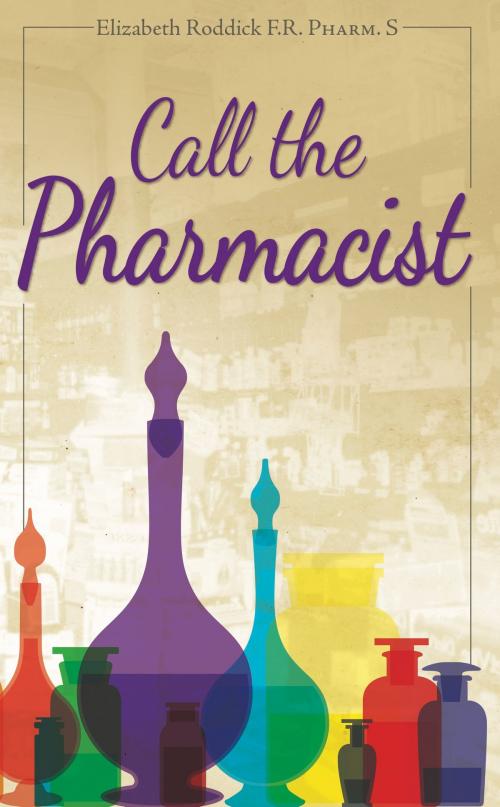 Cover of the book Call the Pharmacist by Elizabeth Roddick, Panoma Press