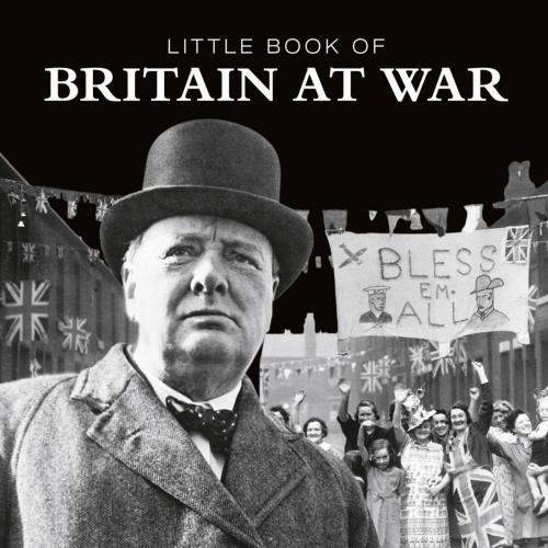 Cover of the book Little Book of Britain at War by Pat Morgan, Demand Digital Limited