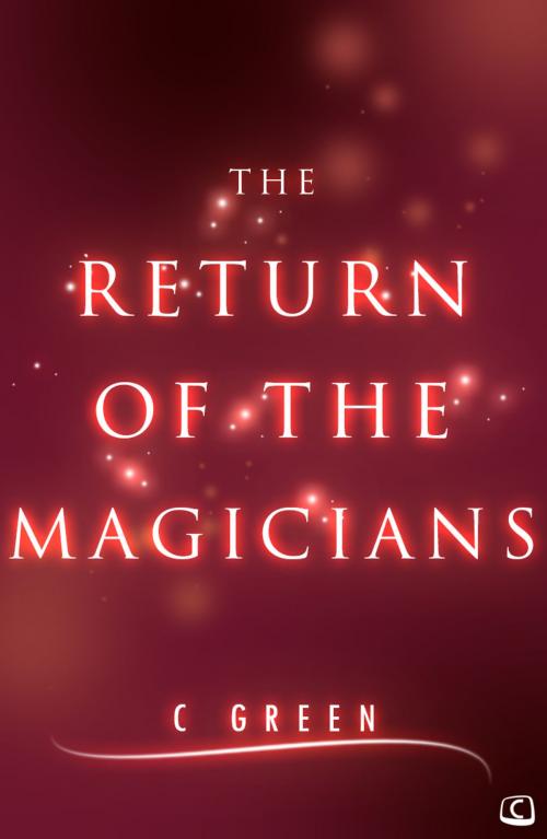 Cover of the book The Return of the Magicians by C Green, Create Digital Publishing