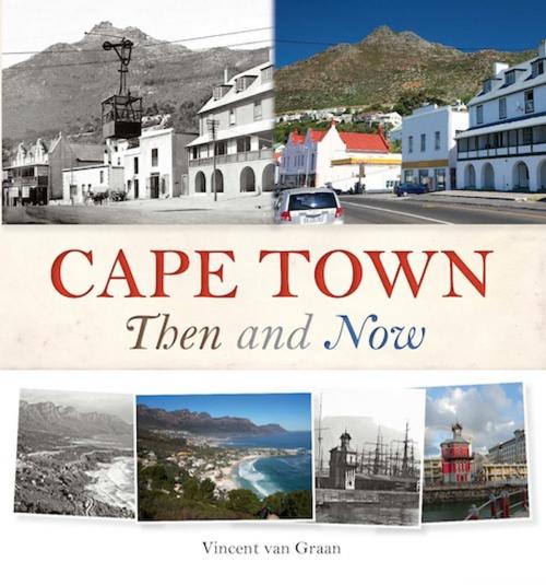 Cover of the book Cape Town Then and Now by Vincent Rokitta van Graan, Penguin Random House South Africa