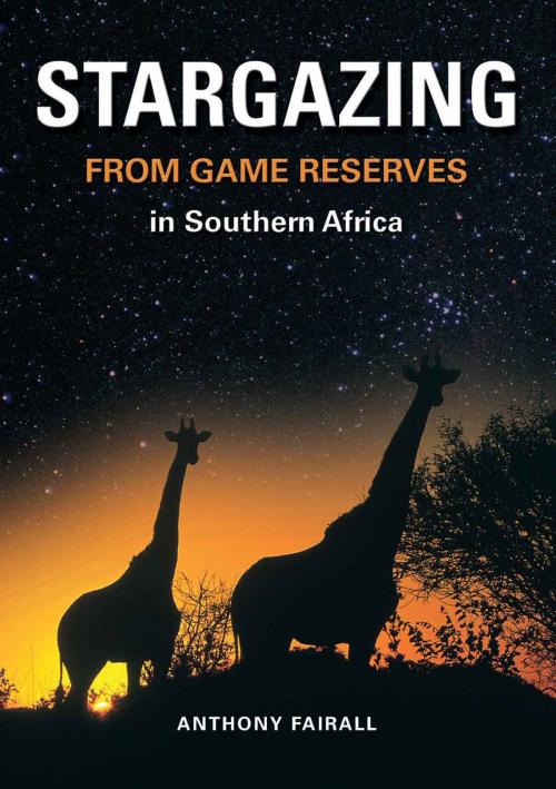 Cover of the book Stargazing from Game Reserves by Anthony Fairall, Penguin Random House South Africa