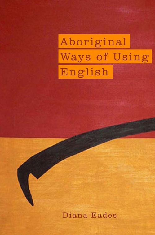 Cover of the book Aboriginal Ways of Using English by Diana Eades, Aboriginal Studies Press