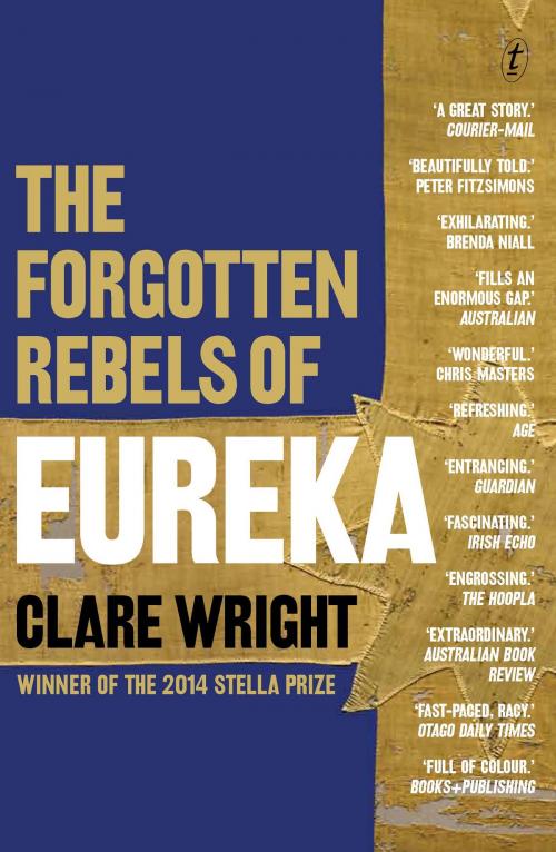 Cover of the book The Forgotten Rebels of Eureka by Clare Wright, The Text Publishing Company