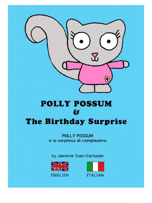 Cover of the book Polly Possum and the Birthday Surprise (Bilingual English - Italian) by Jasmine Yuen-Carrucan, Australian eBook Publisher