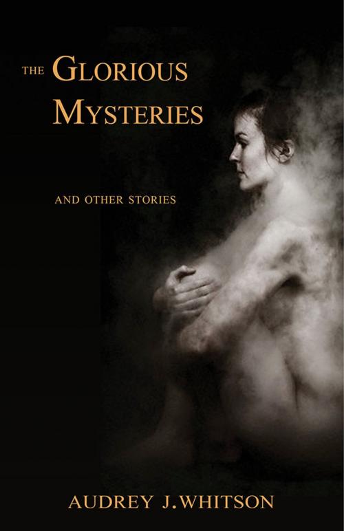 Cover of the book The Glorious Mysteries by Audrey Whitson, Thistledown Press