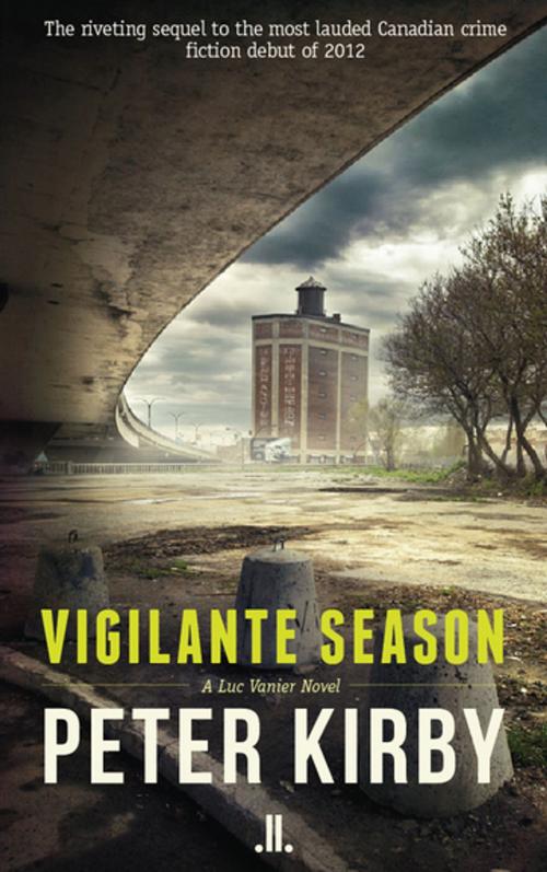 Cover of the book Vigilante Season by Peter Kirby, Linda Leith Publishing