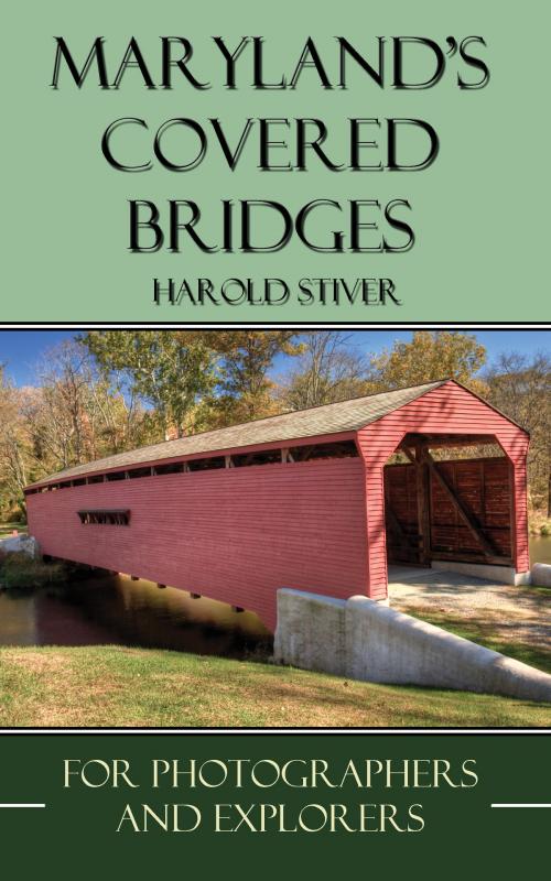 Cover of the book Maryland's Covered Bridges by Harold Stiver, Harold Stiver