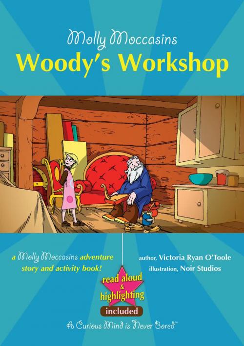 Cover of the book Molly Moccasins - Woody's Workshop (Read Aloud Version) by Victoria Ryan O'Toole, Urban Fox Studios