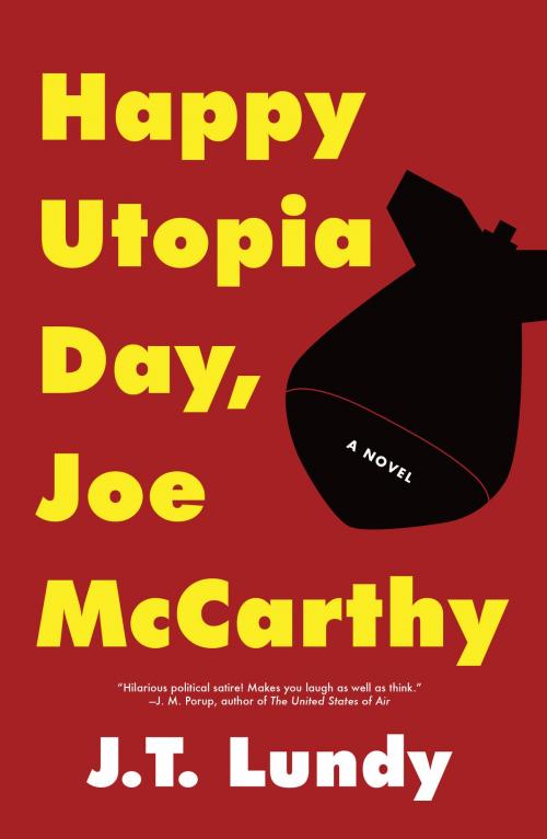 Cover of the book Happy Utopia Day, Joe McCarthy by J.T. Lundy, Emerald Book Company