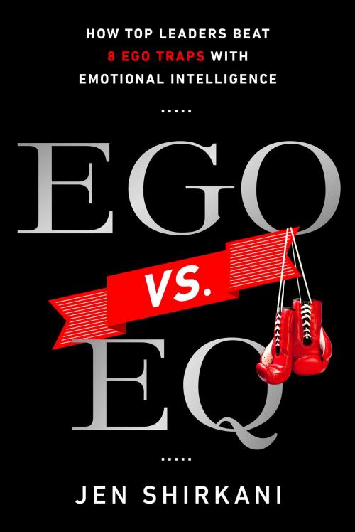 Cover of the book EGO vs. EQ by Jen Shirkani, Bibliomotion, Inc.