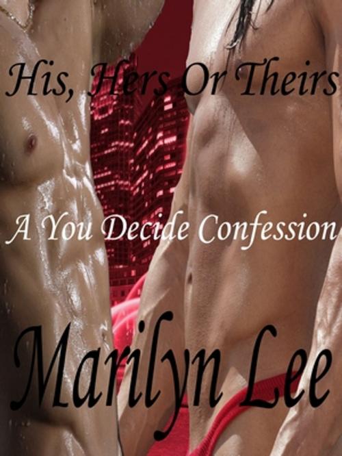 Cover of the book His, Hers or Theirs by Marilyn Lee, Marilyn Lee Unleashed